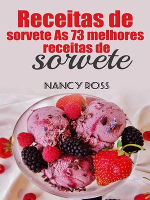cover image of Receitas de sorvete As 73 melhores receitas de sorvete Nancy Ross